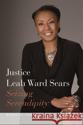Justice Leah Ward Sears: Seizing Serendipity Rebecca Shriver Davis 9780820351650 University of Georgia Press - książka