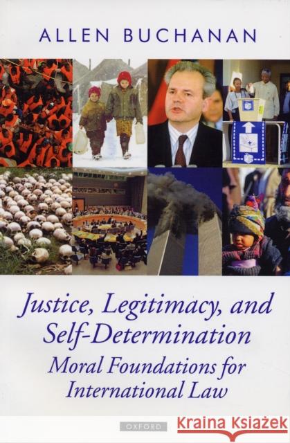 Justice, Legitimacy, and Self-Determination: Moral Foundations for International Law Buchanan, Allen 9780199297986 Oxford University Press - książka