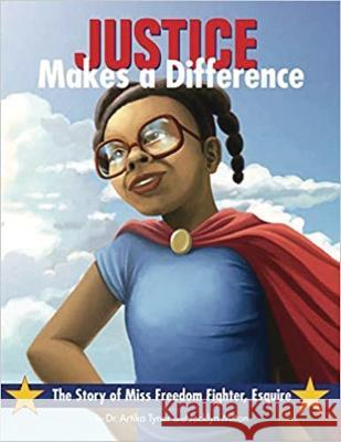 Justice Makes a Difference: The Story of Miss Freedom Fighter, Esquire Artika R. Tyner Jacklyn Milton Jeremy Norton 9780998555317 Planting People Growing Justice Press - książka