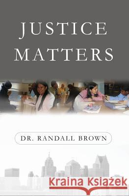 Justice Matters Dr Randall Brown 9781419624223 Booksurge Publishing - książka