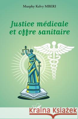 Justice m?dicale et offre sanitaire Murphy Kelvy Mberi 9782336574523 Editions L'Harmattan - książka