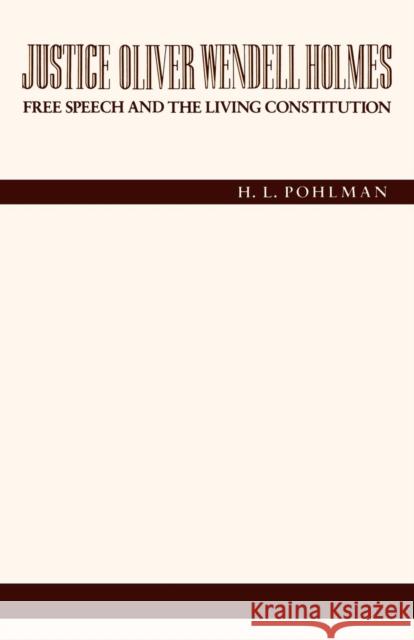 Justice Oliver Wendell Holmes: Free Speech and the Living Constitution Pohlman, H. L. 9780814766224 New York University Press - książka