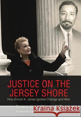 Justice on the Jersey Shore: How Ermon K. Jones Ignited Change and Won Geneva Jones Williams Edd, DeForest B Soaries, Jr 9781480871489 Archway Publishing - książka