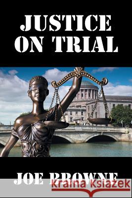 Justice on Trial Joe Browne 9781524593698 Xlibris - książka