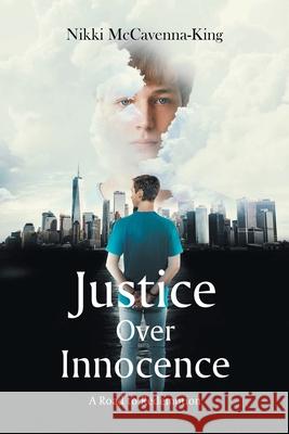 Justice Over Innocence: A Road to Redemption Nikki McCavenna-King 9781638812333 Newman Springs Publishing, Inc. - książka