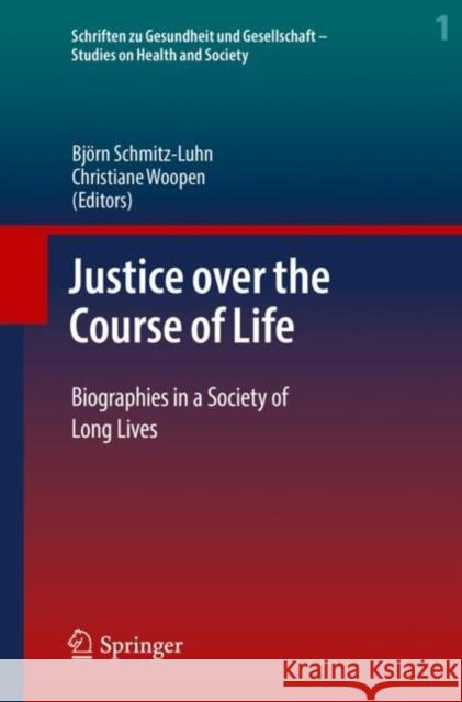 Justice over the Course of Life: Biographies in a Society of Long Lives Bj?rn Schmitz-Luhn Christiane Woopen 9783030864514 Springer - książka