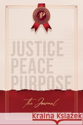 JUSTICE PEACE PURPOSE. The Journal Rebecca Anderson 9781764062428 Rebecca Anderson - Sixteen Steps - książka