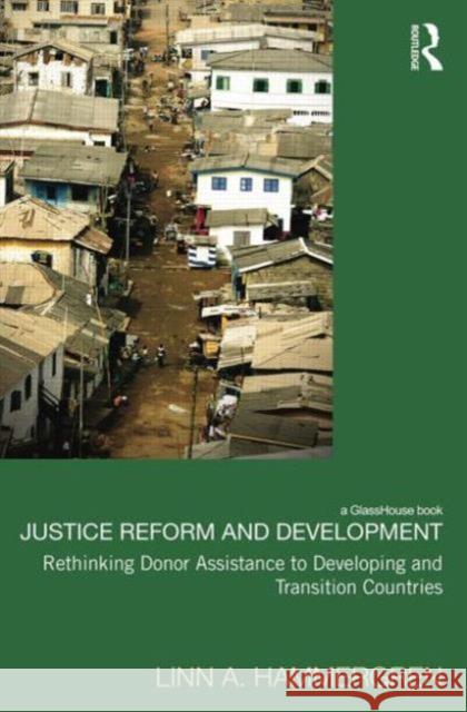 Justice Reform and Development: Rethinking Donor Assistance to Developing and Transitional Countries Hammergren, Linn A. 9780415739924 Routledge - książka