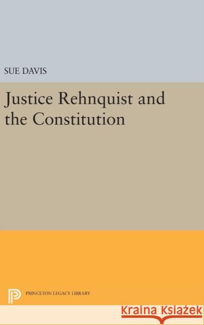 Justice Rehnquist and the Constitution Sue Davis 9780691631677 Princeton University Press - książka