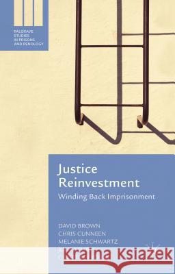 Justice Reinvestment: Winding Back Imprisonment Brown, David 9781137449108 Palgrave MacMillan - książka