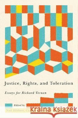 Justice, Rights, and Toleration: Essays for Richard Vernon Neil Hibbert Charles Jones Steven Lecce 9780228019336 McGill-Queen's University Press - książka