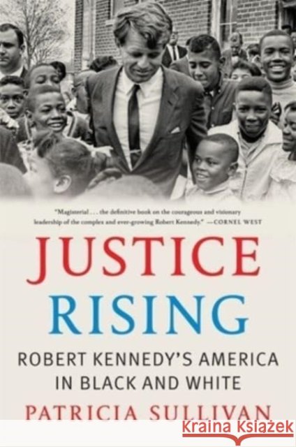 Justice Rising: Robert Kennedy’s America in Black and White Patricia Sullivan 9780674295520 Harvard University Press - książka
