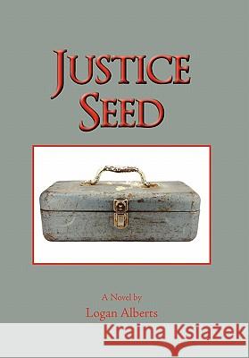 Justice Seed Logan Alberts 9781456839772 Xlibris Corporation - książka