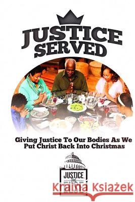 Justice Served: Giving Justice To Our Bodies As We Put Christ Back Into Christmas Shareefah Muhammad Landra Muhammad 9781517711429 Createspace Independent Publishing Platform - książka