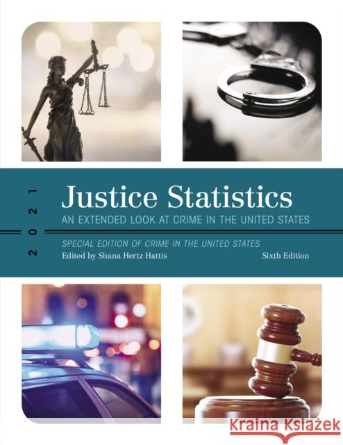 Justice Statistics: An Extended Look at Crime in the United States 2021, Sixth Edition Hertz Hattis, Shana 9781636710402 Bernan Press - książka