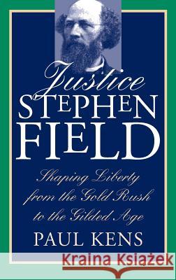 Justice Stephen Field Kens, Paul 9780700608171 University Press of Kansas - książka