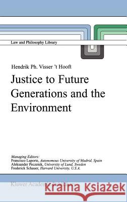 Justice to Future Generations and the Environment Hendrik Philip Visse H. P. Visse Hendrik Philip Visser't Hooft 9780792357568 Springer - książka