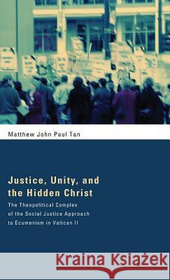 Justice, Unity, and the Hidden Christ Matthew John Paul Tan 9781498264549 Pickwick Publications - książka