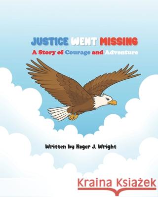 Justice Went Missing Roger J. Wright 9781736729632 Elshamar Desktop Publishing - książka