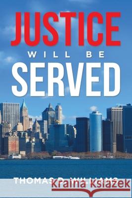 Justice Will Be Served Thomas D Williams 9781664160620 Xlibris Us - książka
