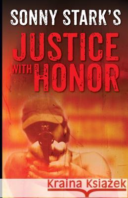 Justice with Honor Sonny Stark 9781478777267 Outskirts Press - książka