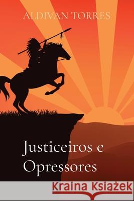 Justiceiros e Opressores Aldivan Teixeira Torres 9786599415579 Aldivan Teixeira Torres - książka