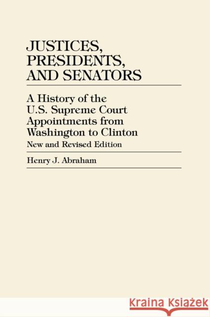 Justices, Presidents, and Senators: A History of U.S. Supreme Court Appointments from Washington to Clinton Abraham, Henry J. 9780847696048 Rowman & Littlefield Publishers - książka