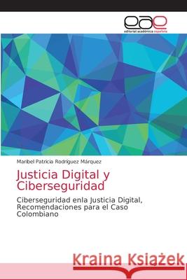 Justicia Digital y Ciberseguridad Rodr 9786203875836 Editorial Academica Espanola - książka