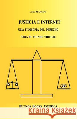 Justicia E Internet, una filosofía del derecho para el mundo virtual Mancini, Anna 9781932848007 Buenos Books America - książka