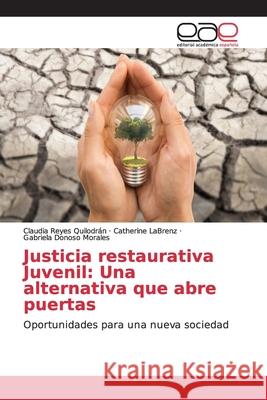 Justicia restaurativa Juvenil: Una alternativa que abre puertas Reyes Quilodrán, Claudia 9786139050475 Editorial Académica Española - książka