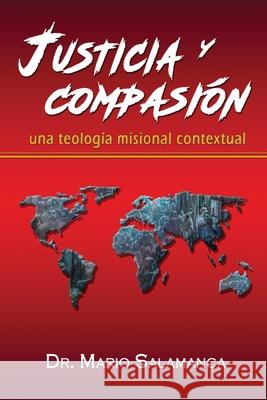 Justicia y compasión: una teología misional contextual Salamanca, Mario 9780988901094 Eliud a Montoya-Garza - książka