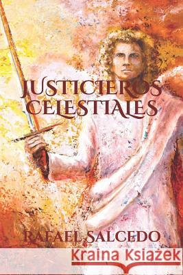 Justicieros Celestiales Rafael Salced Rafael Salcedo 9781790386574 Independently Published - książka