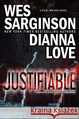 Justifiable Dianna Love Wes Sarginson 9780988607927 Silver Hawk Press, LLC - książka