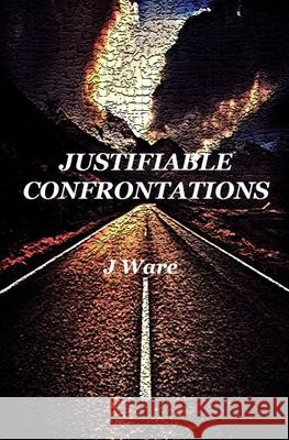 Justifiable Confrontations J Ware 9780999726747 Jware - książka