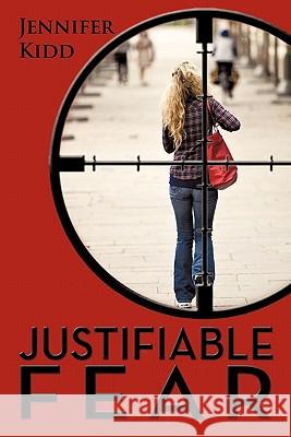 Justifiable Fear Jennifer Kidd 9781456739676 Authorhouse - książka