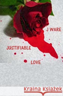 Justifiable Love J Ware 9780999726785 Jware - książka