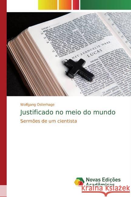 Justificado no meio do mundo : Sermões de um cientista Osterhage, Wolfgang 9786200581075 Novas Edicioes Academicas - książka