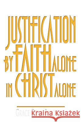 Justification by Faith Alone in Christ Alone Balogun, Grace Dola 9780985971328 Grace Religious Books Publishing & Distributo - książka