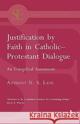 Justification by Faith in Catholic-Protestant Dialogue: An Evangelical Assessment Lane, Anthony N. S. 9780567040046 T. & T. Clark Publishers - książka