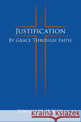 Justification: By Grace Through Faith Edward W. H. Vick 9781631997853 Energion Publications - książka