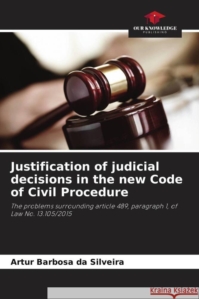 Justification of judicial decisions in the new Code of Civil Procedure Artur Barbos 9786208076153 Our Knowledge Publishing - książka