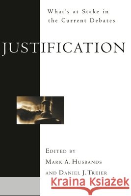 Justification: What'S At Stake In The Current Debates Mark A Husbands and Daniel J Treier 9781844740277 Inter-Varsity Press - książka