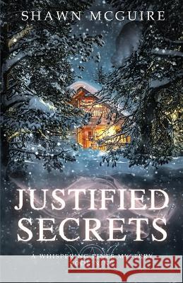 Justified Secrets: A Whispering Pines Mystery, Book 9 Shawn McGuire 9781654131401 Independently Published - książka