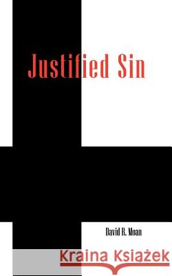 Justified Sin David R. Moan 9781598003031 Outskirts Press - książka
