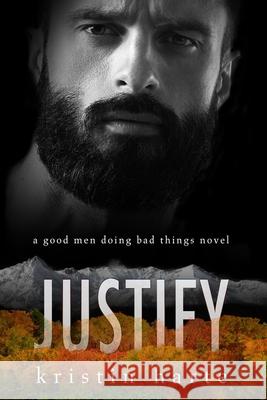 Justify: A Good Men Doing Bad Things Novel Kristin Harte, Ellis Leigh 9781944336547 Kinship Press - książka