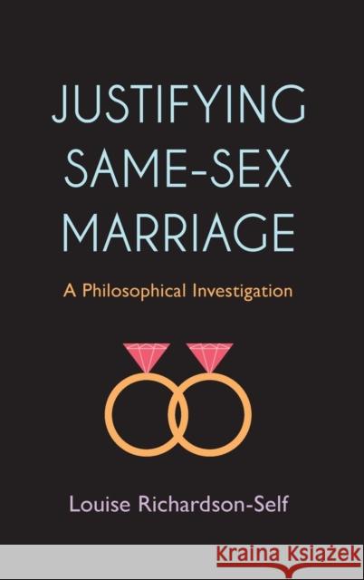 Justifying Same-Sex Marriage: A Philosophical Investigation Richardson-Self, Louise 9781783483211 Rowman & Littlefield International - książka