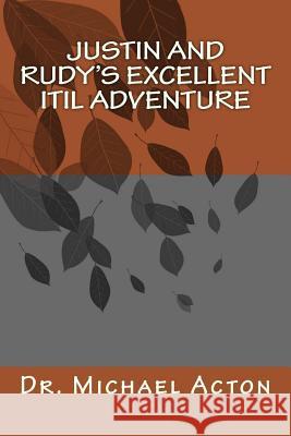 Justin and Rudy's Excellent IT Adventure Acton, Michael 9781522905905 Createspace Independent Publishing Platform - książka