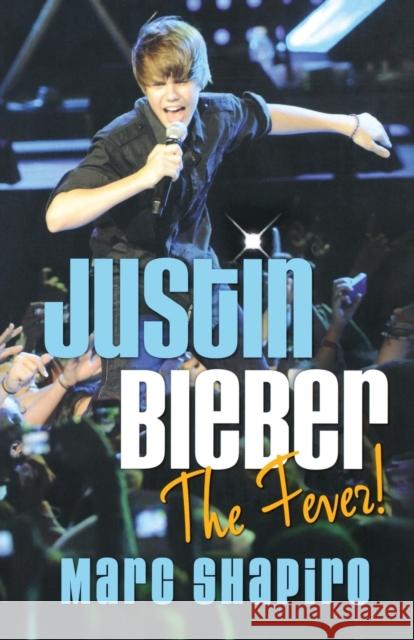 Justin Bieber: The Fever! Marc Shapiro 9780312678784 St. Martin's Griffin - książka