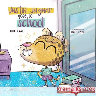 Justin Jaguar Goes to School Archie Klawah 9781524318284 Ebl Books - książka