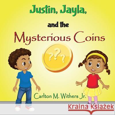 Justin, Jayla and the Mysterious Coins Carlton M. Wither 9781722186951 Createspace Independent Publishing Platform - książka